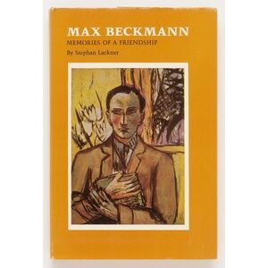 MAX BECKMANN Memories of a Friendship STEPHAN LACKNER University of Miami, 1969